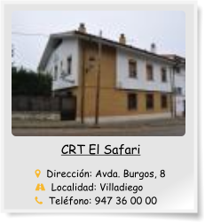 CRT El Safari      Dirección: Avda. Burgos, 8   Localidad: Villadiego   Teléfono: 947 36 00 00